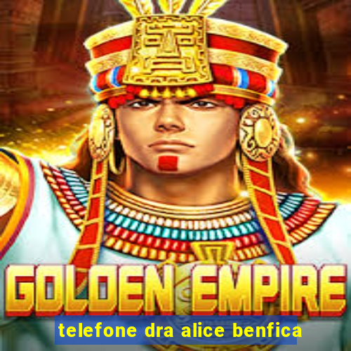 telefone dra alice benfica